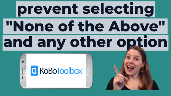 Prevent Selecting “None of the Above” with any Other Option – XLSForm ...
